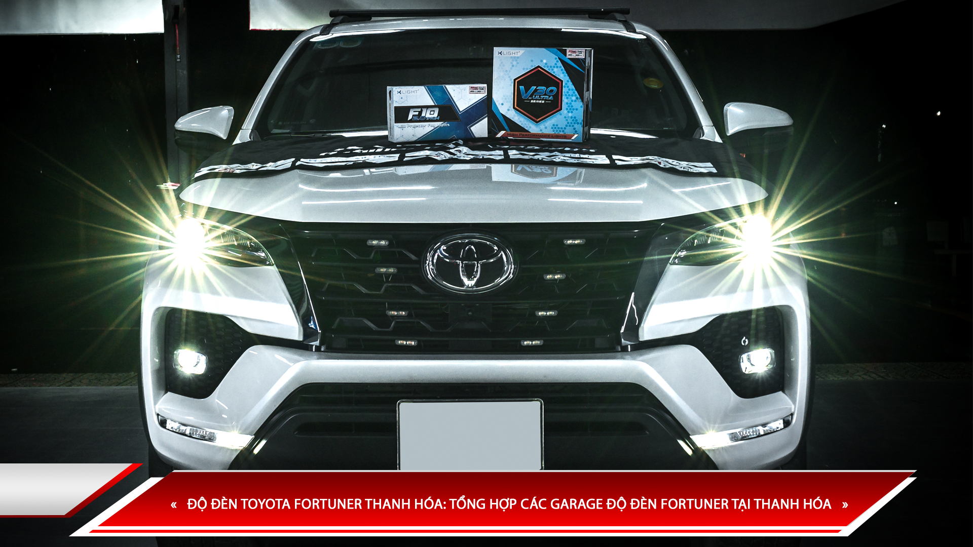 ĐỘ ĐÈN TOYOTA FORTUNER THANH HÓA: TỔNG HỢP CÁC GARAGE ĐỘ ĐÈN FORTUNER TẠI THANH HÓA